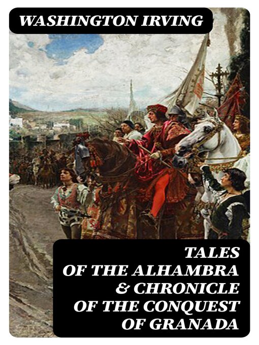 Title details for Tales of the Alhambra & Chronicle of the Conquest of Granada by Washington Irving - Wait list